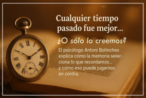 Nostalgia, memoria selectiva y crecimiento personal: reflexiones de Antoni Bolinches